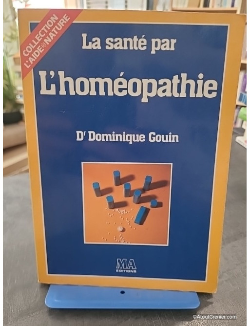 La santé par l'homéopathie - Dominique Gouin