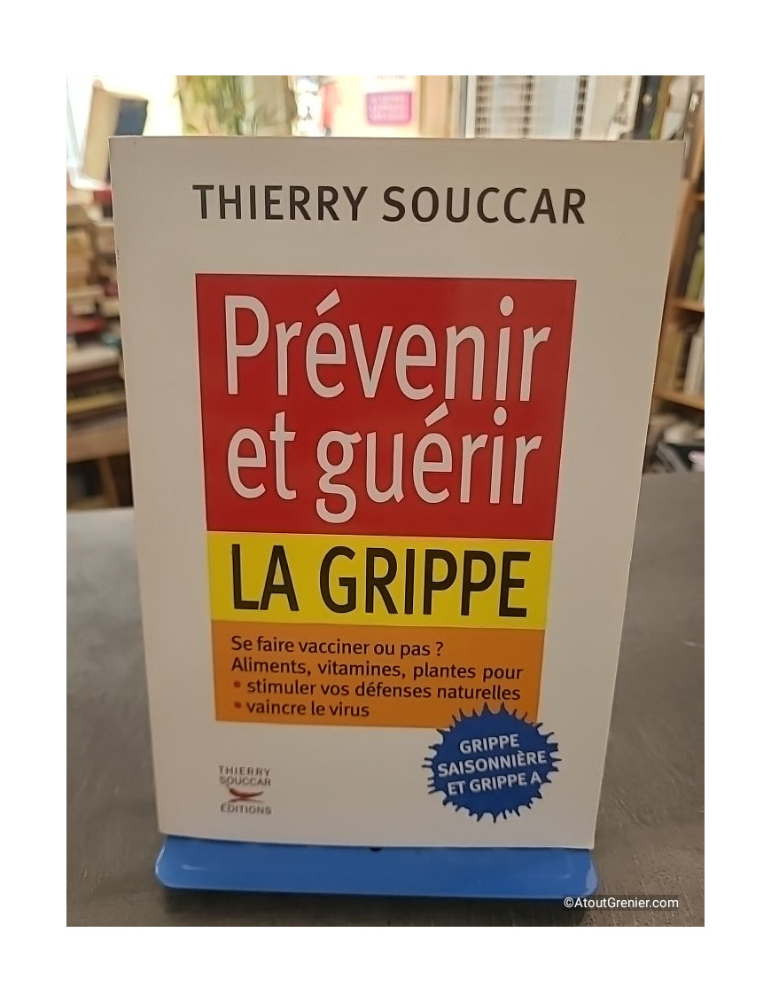 Prévenir et guérir la grippe - Thierry Souccar