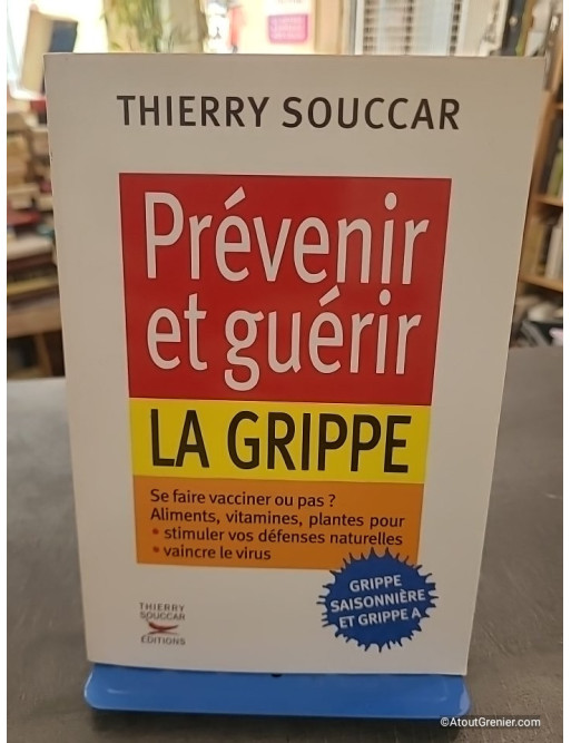 Prévenir et guérir la grippe - Thierry Souccar