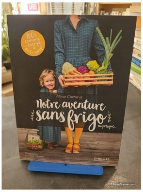 Notre aventure sans frigo... ou presque - Marie Cochard