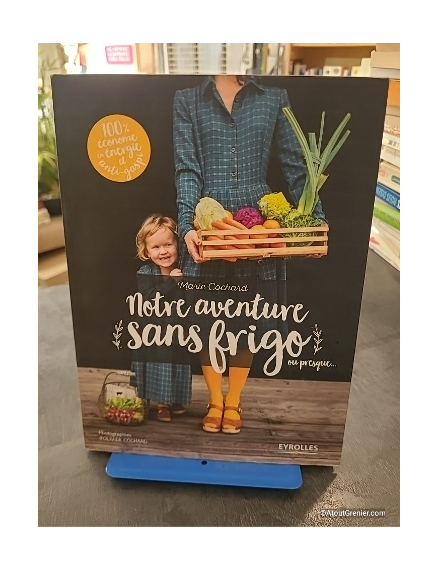 Notre aventure sans frigo... ou presque - Marie Cochard
