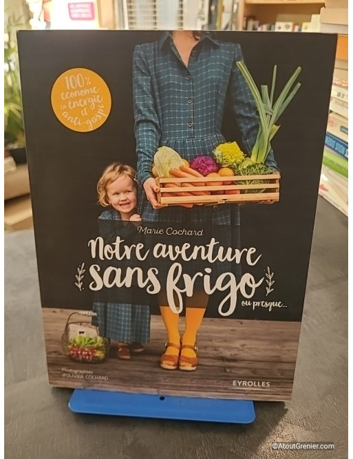 Notre aventure sans frigo... ou presque - Marie Cochard