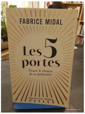 Les 5 portes - Trouve le chemin de ta spiritualité - Fabrice Midal
