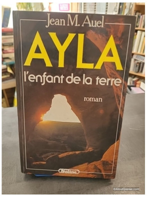 Ayla, l'enfant de la terre - Jean M. Auel