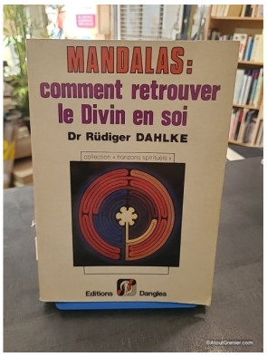 Mandalas - Comment retrouver le divin en soi - Rüdiger Dahlke