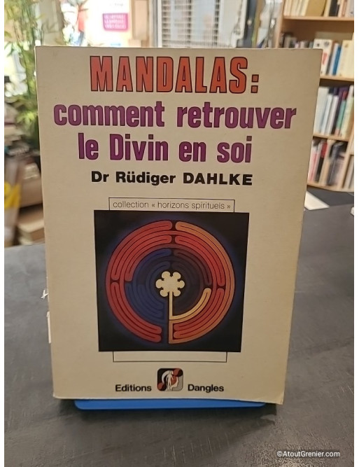 Mandalas - Comment retrouver le divin en soi - Rüdiger Dahlke
