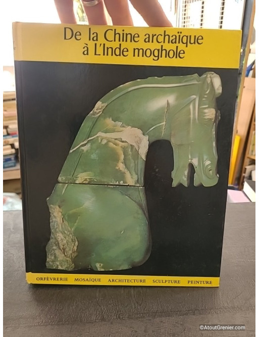 De la Chine archaïque à l'Inde moghole - Franco Monti