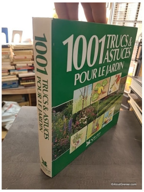 1001 Trucs Et Astuces Pour Le Jardin - Gérard Chenuet