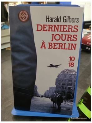 Derniers jours à Berlin - Tome 03 - Harald Gilbers