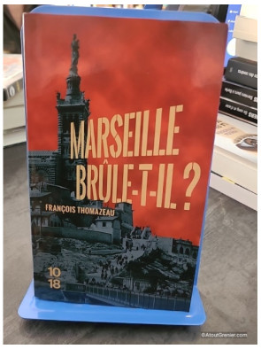 Marseille brûle-t-il ? Tome 2 - François Thomazeau