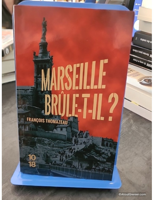 Marseille brûle-t-il ? Tome 2 - François Thomazeau