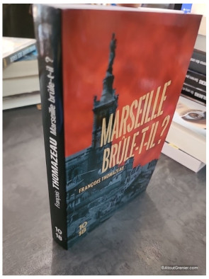 Marseille brûle-t-il ? Tome 2 - François Thomazeau