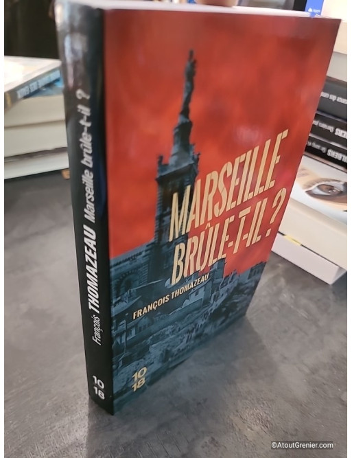 Marseille brûle-t-il ? Tome 2 - François Thomazeau