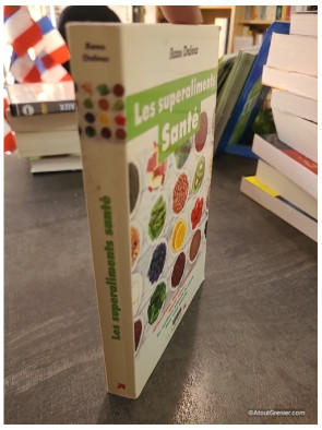 Les superaliments santé - Les meilleurs aliments au monde - Anne Dufour