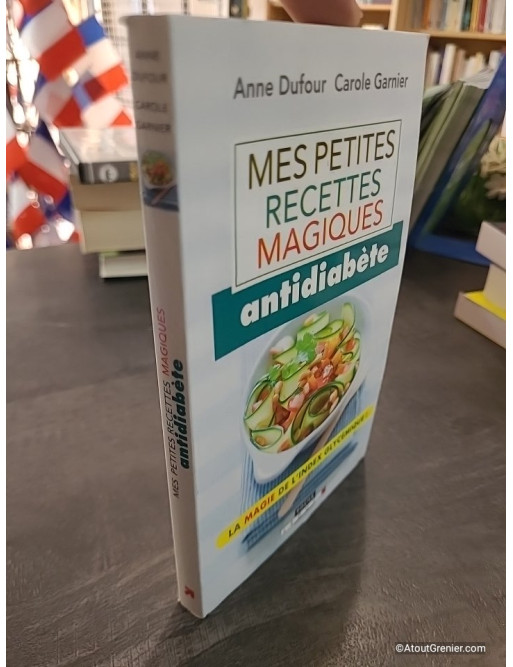 Mes Petites Recettes Magiques Antidiabète - Anne Dufour, Carole Garnier