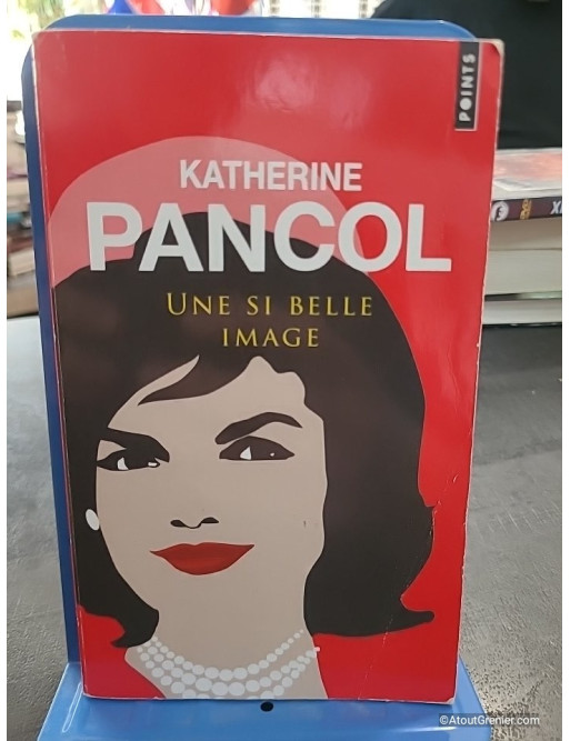 Une si belle image - Katherine Pancol