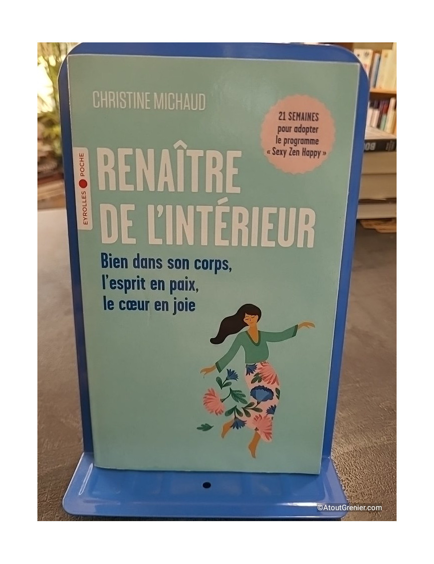 Renaître de l'intérieur - Bien dans son corps, l'esprit en paix, le coeur en joie - Christine Michaud