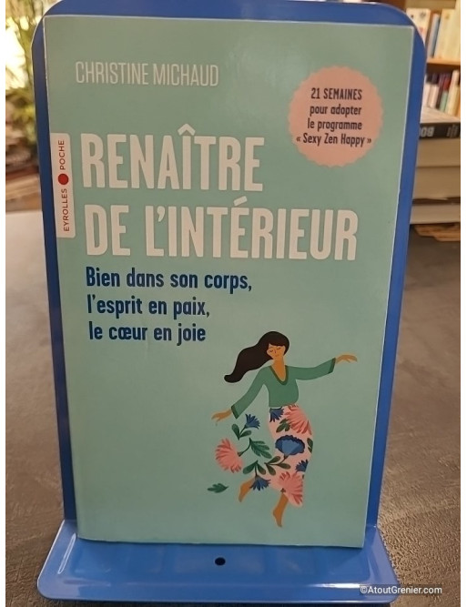 Renaître de l'intérieur - Bien dans son corps, l'esprit en paix, le coeur en joie - Christine Michaud