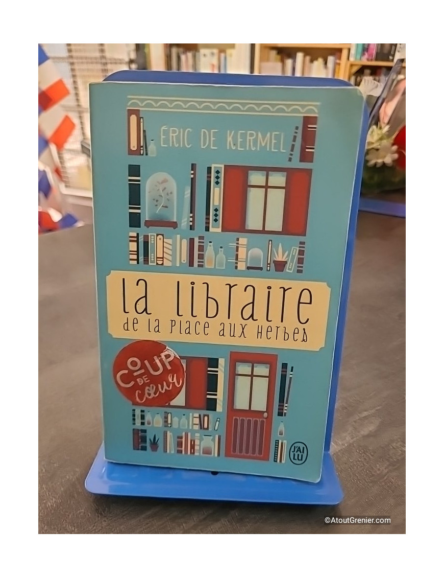 La libraire de la place aux Herbes - Dis-moi ce que tu lis, je te dirai qui tu es - Éric de Kermel