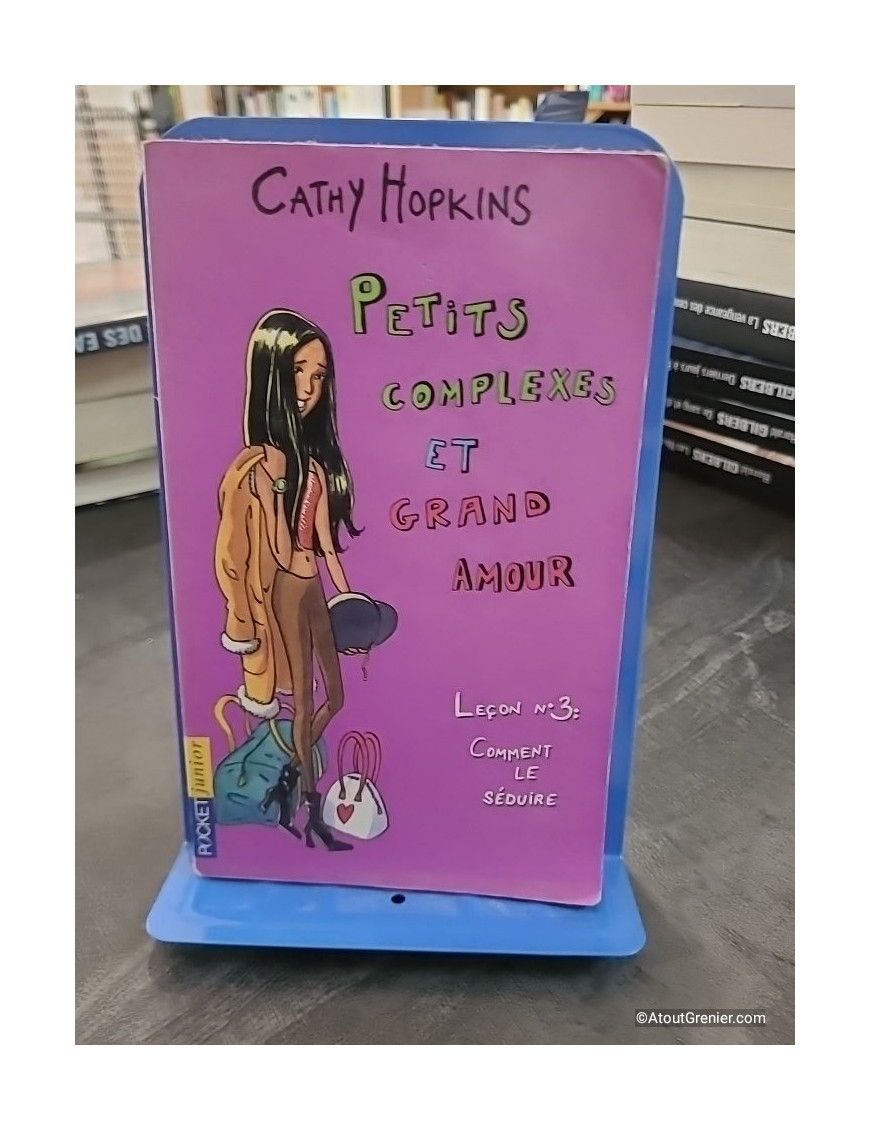 Petits Complexes Et Grand Amour Tome 15 - Leçon N° 3 : Comment Le Séduire - Cathy Hopkins