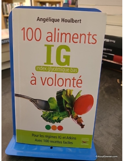 100 aliments IG, index glycémique bas, à volonté - Angélique Houlbert