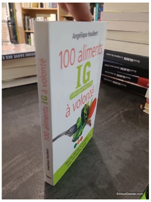 100 aliments IG, index glycémique bas, à volonté - Angélique Houlbert
