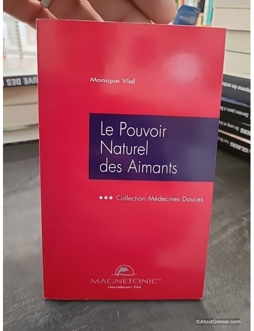 Le pouvoir naturel des aimants - Monique Vial