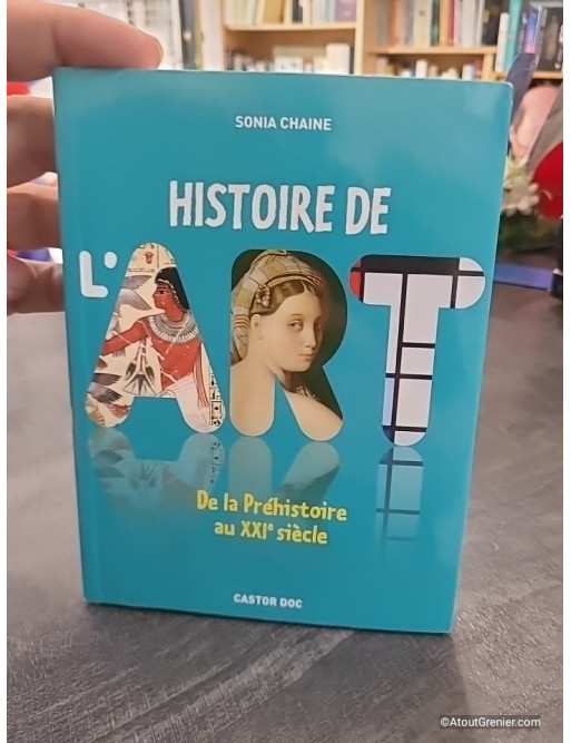 Histoire de l'art - De la Préhistoire au XXIe siècle - Sonia Chaine