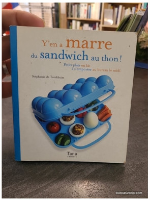 Y'en a marre du sandwich au thon ! petits plats en kit à s'emporter au bureau le midi - Stéphanie de Turckheim