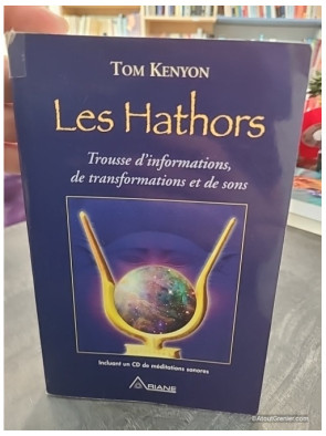 Les Hathors - Trousse d'informations, de transformations et de sons - Tom Kenyon