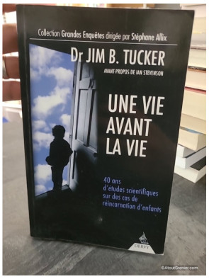Une vie avant la vie - Des enfants racontent leurs vies antérieures - Jim B. Tucker