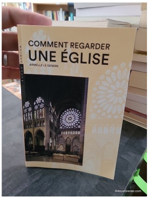 Comment regarder une Église - Armelle Le Gendre