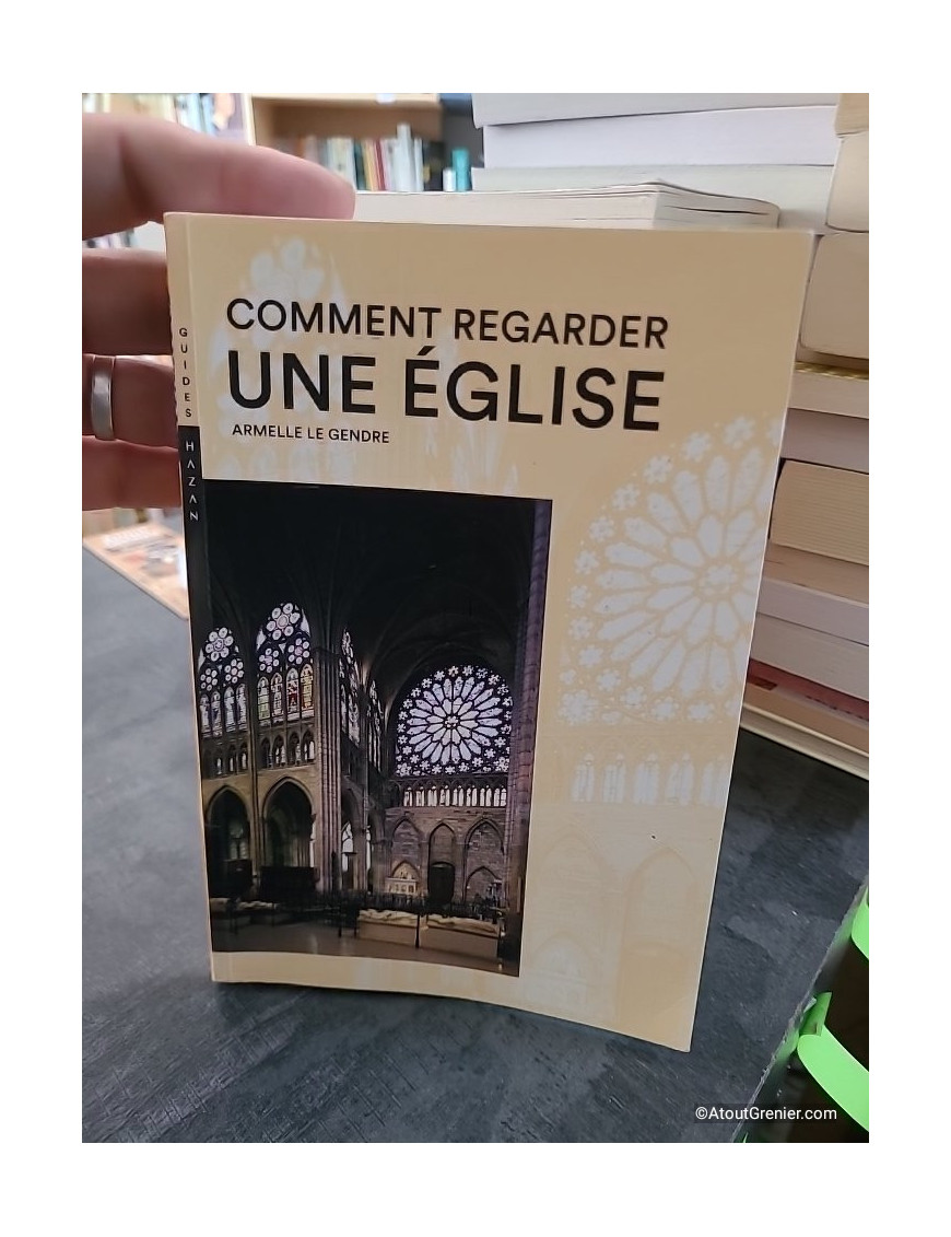 Comment regarder une Église - Armelle Le Gendre