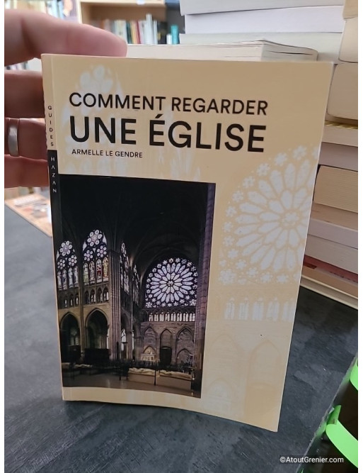Comment regarder une Église - Armelle Le Gendre