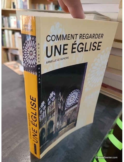 Comment regarder une Église - Armelle Le Gendre