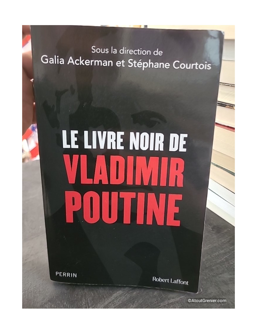 Le Livre noir de Vladimir Poutine - Galia Ackerman et Stéphane Courtois