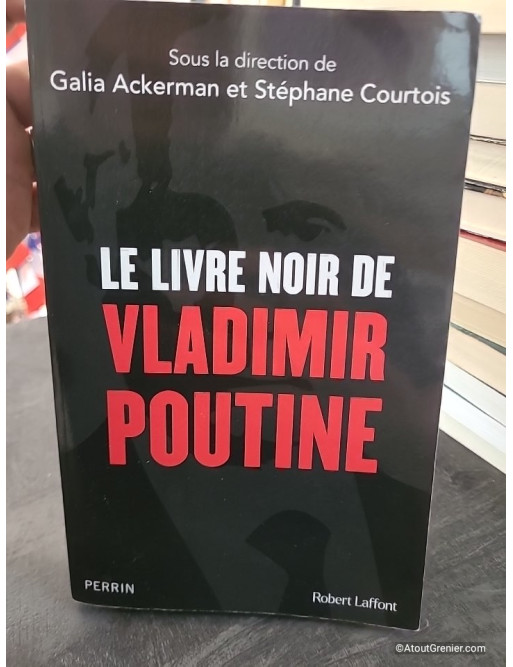 Le Livre noir de Vladimir Poutine - Galia Ackerman et Stéphane Courtois