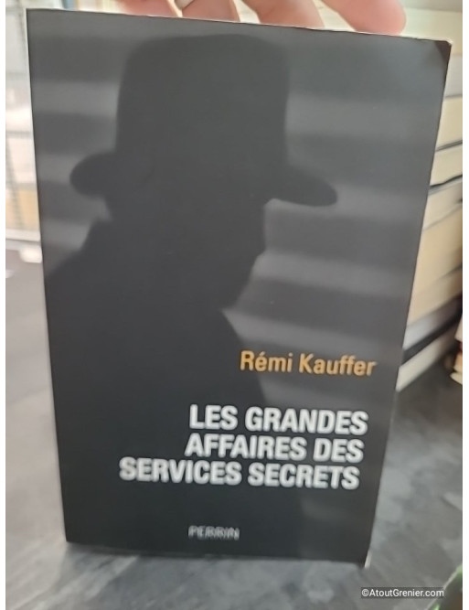 Les grandes affaires des services secrets - Rémi Kauffer