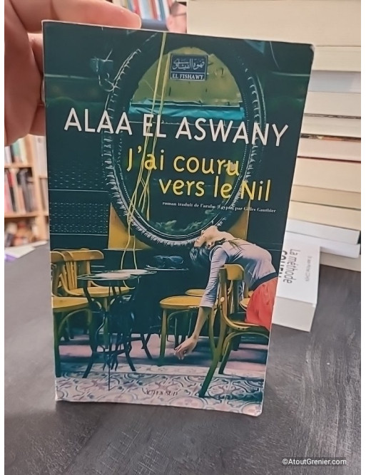 J'ai couru vers le Nil - Alaa el-Aswany