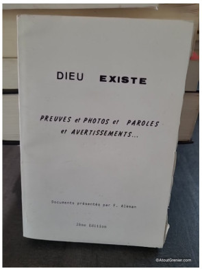 Dieu existe - Preuves et photos et paroles et avertissements - Fernand Aleman