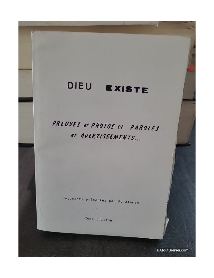Dieu existe - Preuves et photos et paroles et avertissements - Fernand Aleman