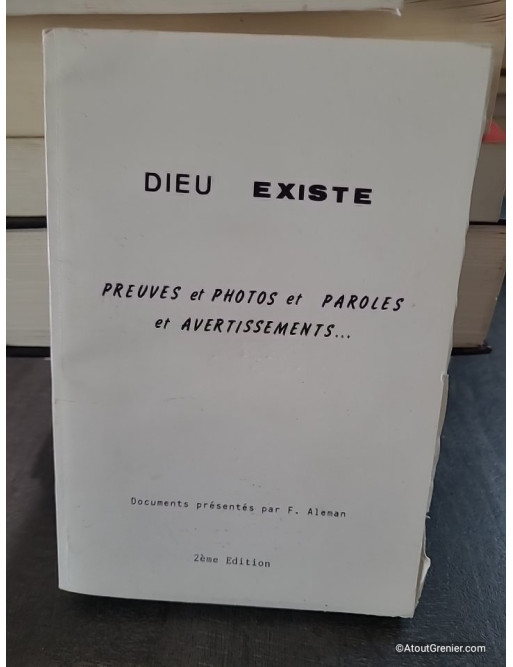 Dieu existe - Preuves et photos et paroles et avertissements - Fernand Aleman