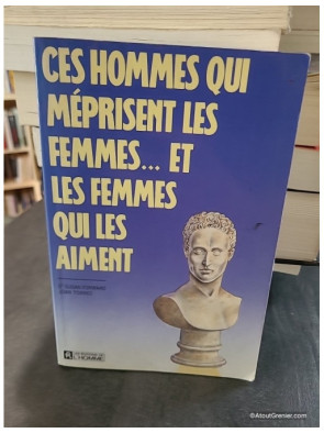 Ces Hommes qui méprisent les femmes... et les femmes qui les aiment - Susan Forward