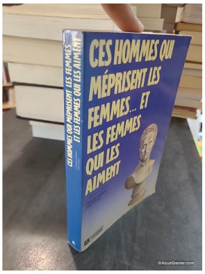Ces Hommes qui méprisent les femmes... et les femmes qui les aiment - Susan Forward