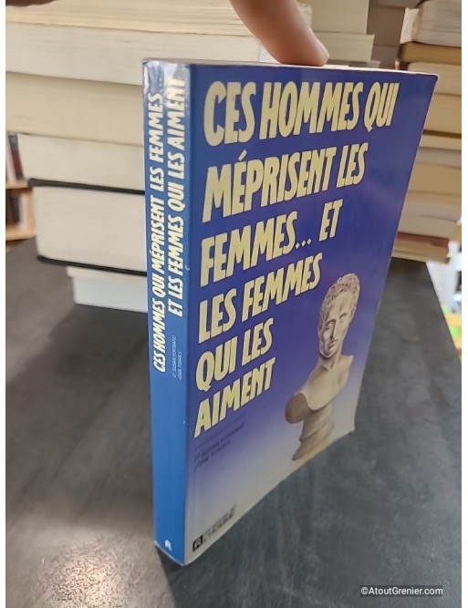 Ces Hommes qui méprisent les femmes... et les femmes qui les aiment - Susan Forward