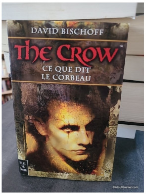 The Crow, tome 1 - Ce que dit le corbeau - David Bischoff