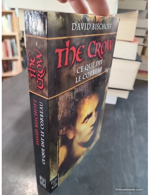 The Crow, tome 1 - Ce que dit le corbeau - David Bischoff