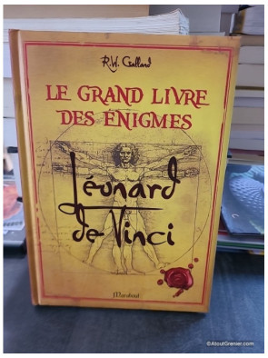 Le grand livre des énigmes de Léonard de Vinci - Richard Wolfrik Galland