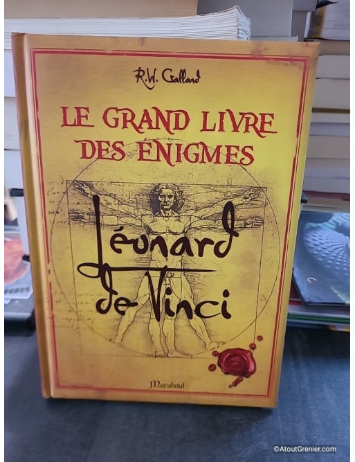 Le grand livre des énigmes de Léonard de Vinci - Richard Wolfrik Galland