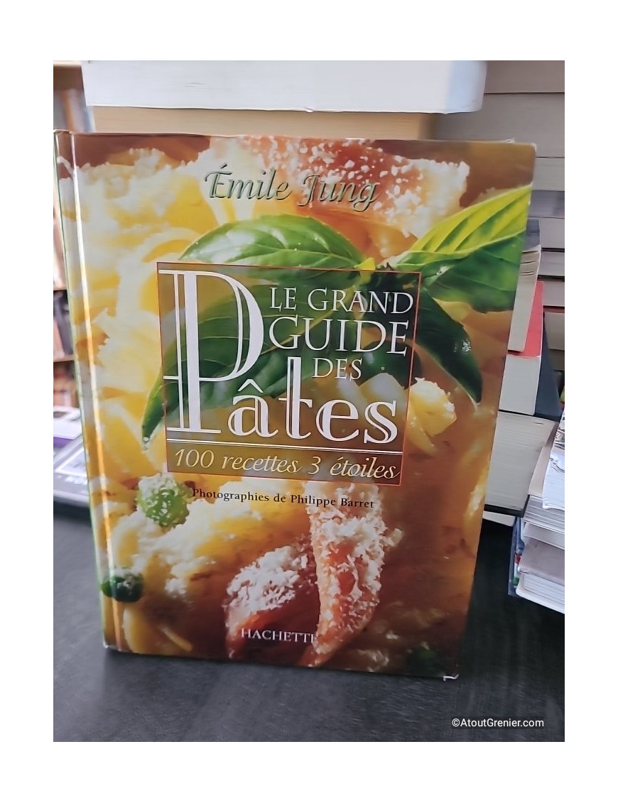 Le grand guide des pâtes - Émile Jung